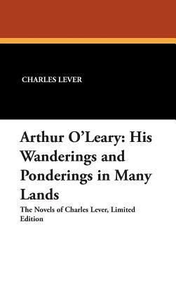 Arthur O'Leary: His Wanderings and Ponderings i... 1434491609 Book Cover