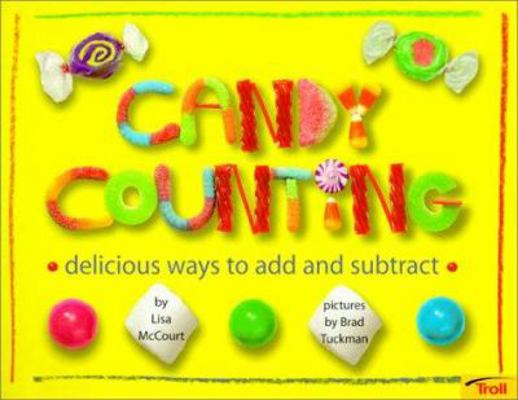 Candy Counting: Delicious Ways to Add and Subtract 0613303032 Book Cover
