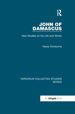 John of Damascus: New Studies on His Life and W... 036759921X Book Cover