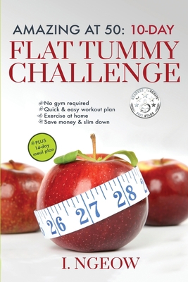 Amazing at 50: 10-Day Flat Tummy Challenge: Qui... 191358402X Book Cover