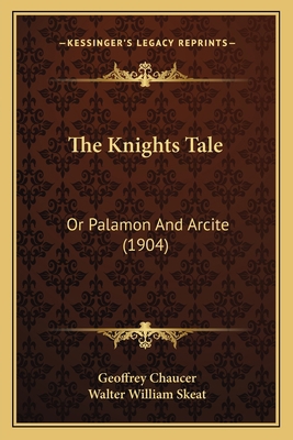 The Knights Tale: Or Palamon And Arcite (1904) 1165592193 Book Cover