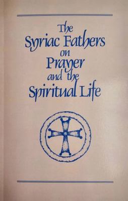 Syriac Fathers on Prayer and the Spiritual Life 0879079010 Book Cover