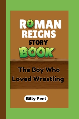 Roman Reigns Storybook: The Boy Who Loved Wrest... B0DL428RYP Book Cover