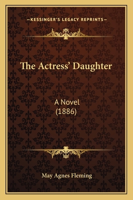 The Actress' Daughter: A Novel (1886) 1165806053 Book Cover