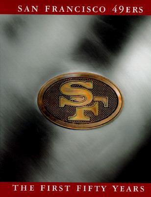 San Francisco 49ers : A Fiftieth Anniversary Ce... 1570361991 Book Cover