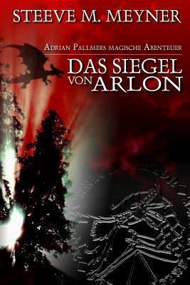 Das Siegel von Arlon: Adrian Pallmers magische ... [German] 1469918323 Book Cover