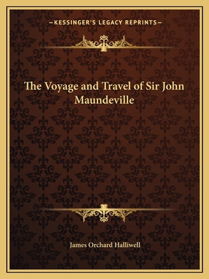 The Voyage and Travel of Sir John Maundeville 1162622563 Book Cover