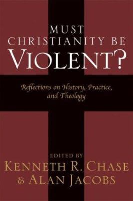 Must Christianity Be Violent?: Reflections on H... 1587430649 Book Cover