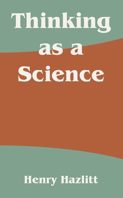 Thinking as a Science 1410213560 Book Cover