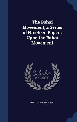 The Bahai Movement; A Series of Nineteen Papers... 1340156865 Book Cover