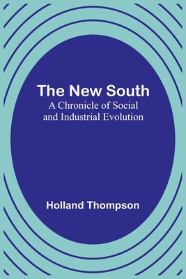 The New South: A Chronicle of Social and Indust... 9356785090 Book Cover