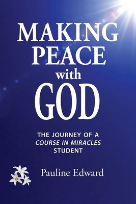 Making Peace with God: The Journey of a Course ... 0981043305 Book Cover