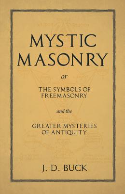Mystic Masonry or The Symbols of Freemasonry an... 1528712528 Book Cover