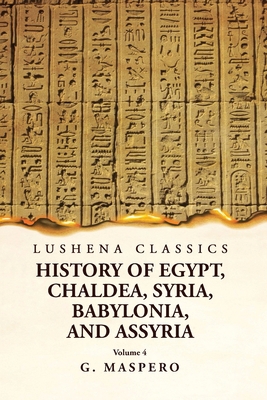 History of Egypt, Chaldea, Syria, Babylonia and... 1639238948 Book Cover