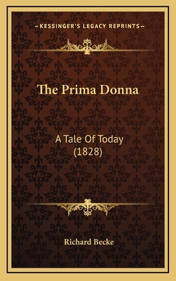The Prima Donna: A Tale Of Today (1828) 1167291476 Book Cover