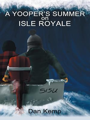 A Yooper's Summer on Isle Royale 1475984391 Book Cover