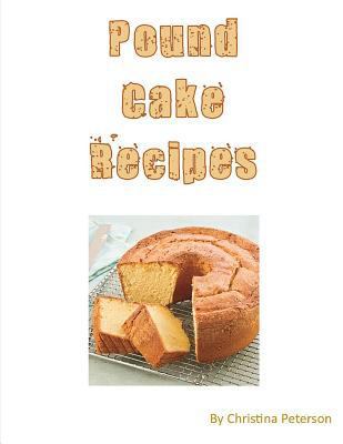 Pound Cake Recipes: Each recipe has a following... 1729000274 Book Cover