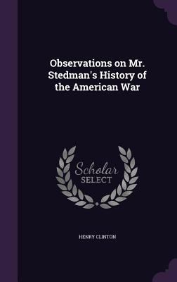 Observations on Mr. Stedman's History of the Am... 1341119688 Book Cover