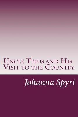 Uncle Titus and His Visit to the Country 150052543X Book Cover