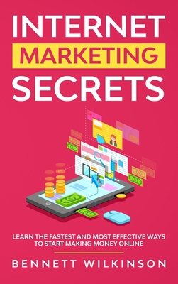 Internet Marketing Secrets: Learn The Fastest A... 1801474435 Book Cover