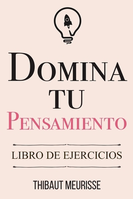 Domina Tu Pensamiento: Libro de Ejercicios [Spanish] B08SCXBH15 Book Cover