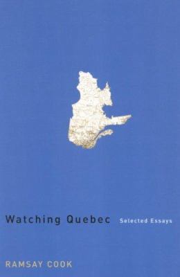 Watching Quebec: Selected Essays (Volume 201) (... 0773529187 Book Cover