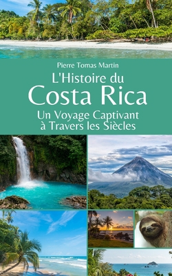 L'Histoire du Costa Rica: Un Voyage Captivant à... [French] B0C9S5R8H9 Book Cover