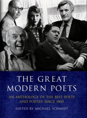 The Great Modern Poets. Edited by Michael Schmidt 1905204701 Book Cover