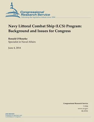 Navy Littoral Combat Ship (LCS) Program: Backgr... 1503000524 Book Cover