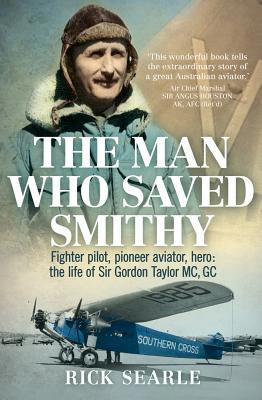 The Man Who Saved Smithy: Fighter Pilot, Pionee... 1760294047 Book Cover