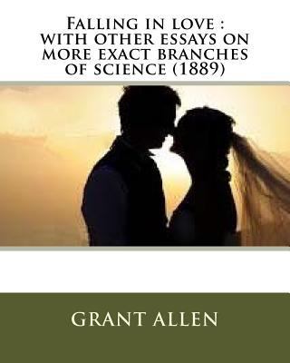 Falling in love: with other essays on more exac... 1530040388 Book Cover