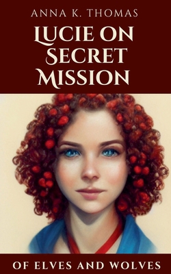 Lucie on Secret Mission 3969770599 Book Cover