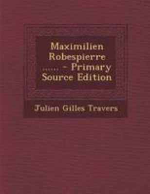 Maximilien Robespierre ...... [French] 129511951X Book Cover