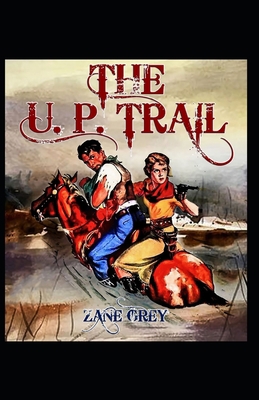 The U.P. Trail: Zane Grey (Action and Adventure... B09DF24ZC2 Book Cover