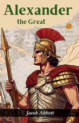 Alexander the Great (Illustrated) B0GDTGRK4K Book Cover
