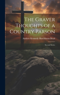 The Graver Thoughts of a Country Parson: Second... 1019895047 Book Cover