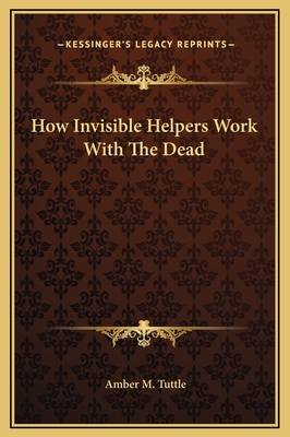 How Invisible Helpers Work With The Dead 1169202551 Book Cover