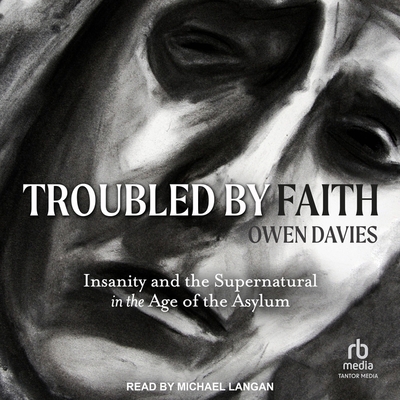Troubled by Faith: Insanity and the Supernatura... B0CW54BCFJ Book Cover