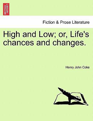 High and Low; or, Life's chances and changes. 1241221596 Book Cover