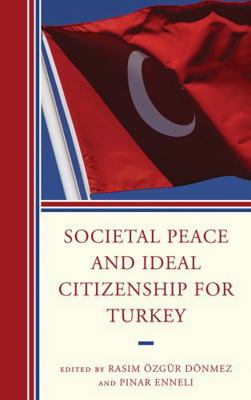 Societal Peace and Ideal Citizenship for Turkey 0739149202 Book Cover