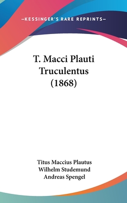 T. Macci Plauti Truculentus (1868) 1104542870 Book Cover