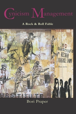 Cynicism Management: A Rock & Roll Fable 1733256555 Book Cover