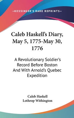 Caleb Haskell's Diary, May 5, 1775-May 30, 1776... 0548437718 Book Cover