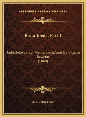 Brata-Joeda, Part 1: Indisch-Javaansch Heldendi... [Dutch] 1169783333 Book Cover