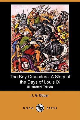 The Boy Crusaders: A Story of the Days of Louis... 1409946797 Book Cover