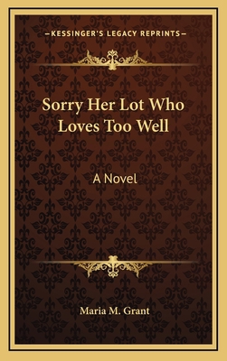 Sorry Her Lot Who Loves Too Well 1163664561 Book Cover