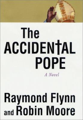 The Accidental Pope: A Novel 0312268017 Book Cover