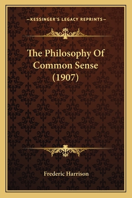 The Philosophy Of Common Sense (1907) 1164046381 Book Cover