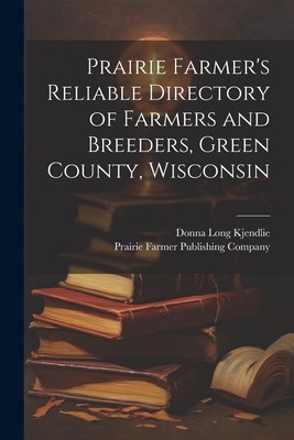 Prairie Farmer's Reliable Directory of Farmers ... 1021498505 Book Cover