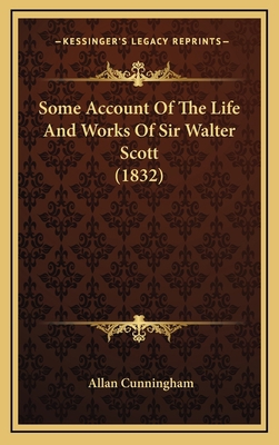 Some Account Of The Life And Works Of Sir Walte... 1166072770 Book Cover